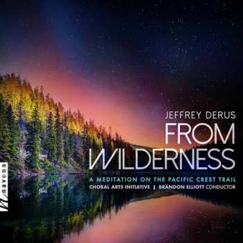 Album Jeffrey Derus: From Wilderness: A Meditation On The Pacific Crest Trail