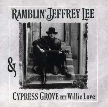 CD Jeffrey Lee Pierce: Ramblin' Jeffrey Lee & Cypress Grove With Willie Love