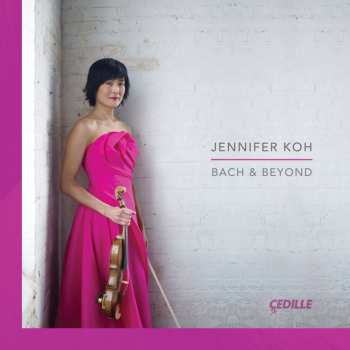 Album Jennifer Koh: Bach & Beyond