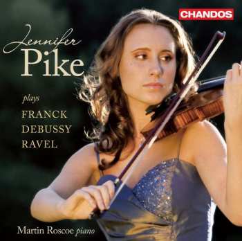 Album César Franck: Jennifer Pike Plays Franck Debussy Ravel