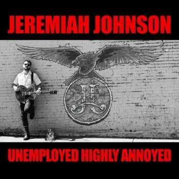 CD Jeremiah Johnson: Unemployed Highly Annoyed