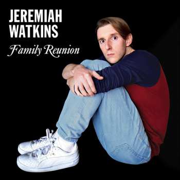 LP Jeremiah Watkins: Family Reunion