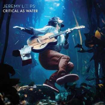 LP Jeremy Loops: Critical As Water