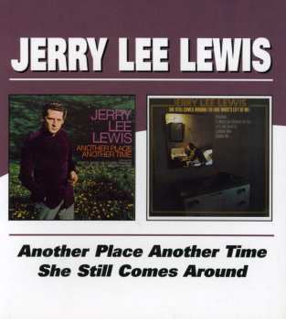 CD Jerry Lee Lewis: Another Place Another Time / She Still Comes Around