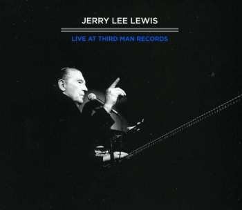 Album Jerry Lee Lewis: Live At Third Man Records