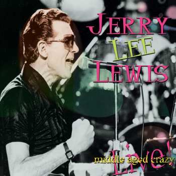 CD Jerry Lee Lewis: Middle Aged Crazy Live!