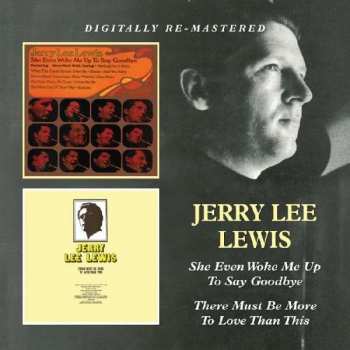 CD Jerry Lee Lewis: She Even Woke Me Up To Say Goodbye / There Must Be More To Love Than This
