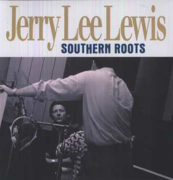 2LP Jerry Lee Lewis: Southern Roots: The Original Sessions