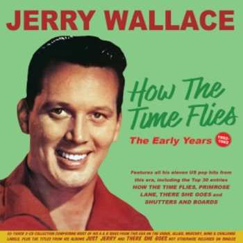 2CD Jerry Wallace: How The Time Flies - The Early Years 1952-1962