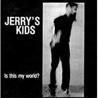 Album Jerry's Kids: Is This My World?