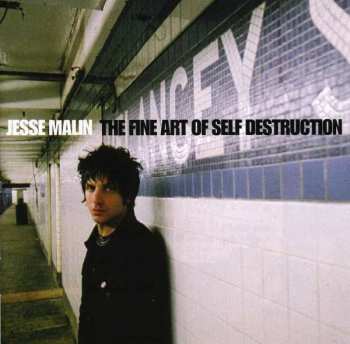 CD Jesse Malin: The Fine Art Of Self Destruction