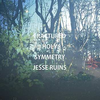 Album Jesse Ruins: Fractured Holy Symmetry