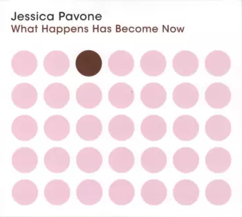 Jessica Pavone: What Happens Has Become Now