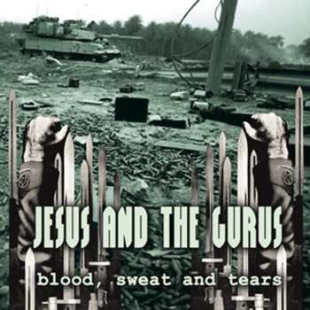 Album Jesus And The Gurus: Blood, Sweat And Tears
