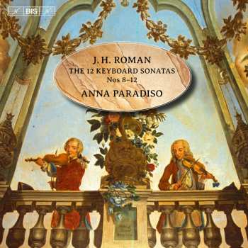 Album Johan Helmich Roman: The 12 Keyboard Sonatas Nos 8-12