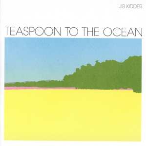 CD Jib Kidder: Teaspoon To The Ocean