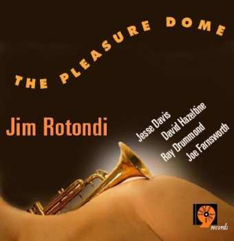 Album Jim Rotondi: The Pleasure Dome