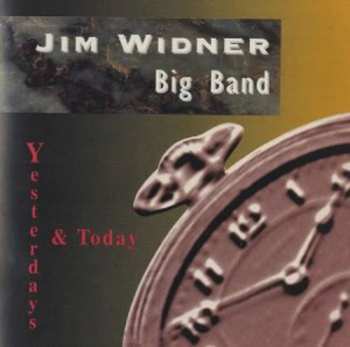CD Jim Widner Big Band: Yesterdays & Today