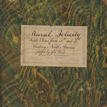 Album Jim Wood: Rural Felicity: Fiddle Tunes From 18th And 19th