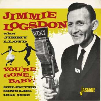 CD Jimmie Logsdon: You're Gone,baby!-selected Singles 1951-1962