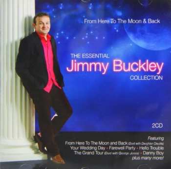 Album Jimmy Buckley: From Here To The Moon & Back The Essential Jimmy Buckley Collection