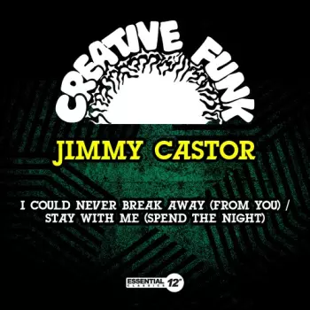Jimmy Castor: I Could Never Break Away (From You)