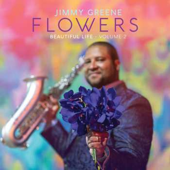 Album Jimmy Greene: Flowers - Beautiful Life, Volume 2