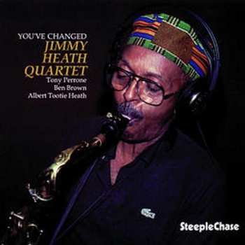 Album Jimmy Heath Quartet: You've Changed