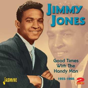 2CD Jimmy Jones: Good Times With The Handy Man 1955-1960
