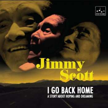 CD Jimmy Scott: I Go Back Home - A Story About Hoping And Dreaming