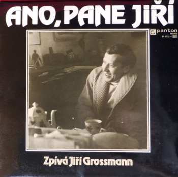LP Jiří Grossmann: Ano, Pane Jiří
