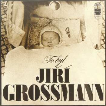 LP Jiří Grossmann: To Byl Jiří Grossmann