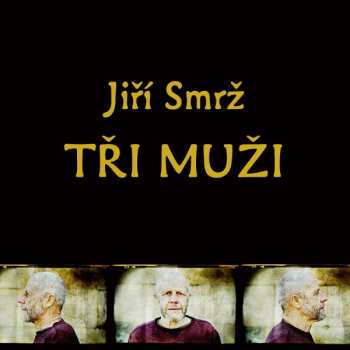 3CD Jiří Smrž: Tři Muži