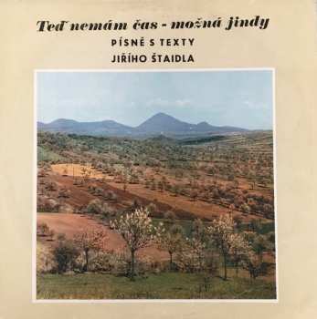 Album Jiří Štaidl: Teď Nemám Čas - Možná Jindy (Písně S Texty Jiřího Štaidla)