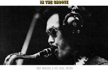 LP Jiro Inagaki & Soul Media: In The Groove