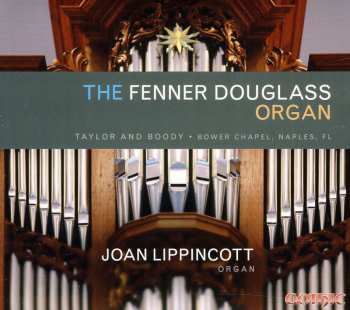 CD Joan Lippincott: The Fenner Douglass Organ