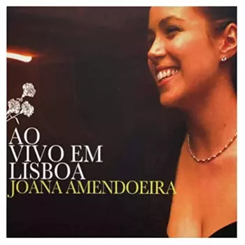 Joana Amendoeira: Ao Vivo Em Lisboa
