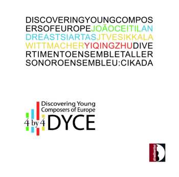 Album Cikada Ensemble: 4 By 4 DYCE - Discovering Young Composers Of Europe