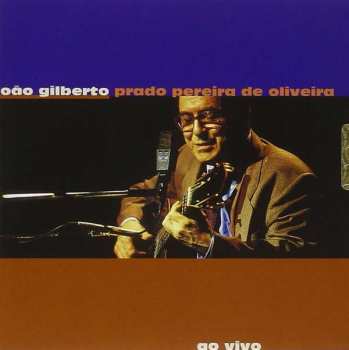 CD João Gilberto: Prado Pereira De Oliveira (Ao Vivo)