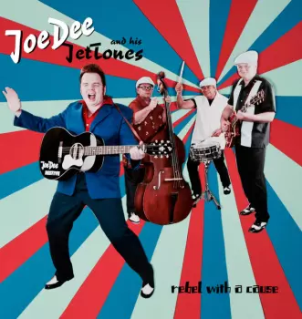 Joe Dee And His JetTones: Rebel With A Cause