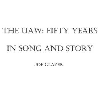 CD Joe Glazer: The Uaw: Fifty Years In Song And Story