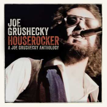 2CD Joe Grushecky: Houserocker: A Joe Grushecky Anthology