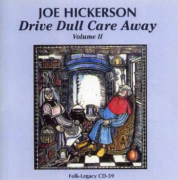 Album Joe Hickerson: Drive Dull Care Away - Volume 1