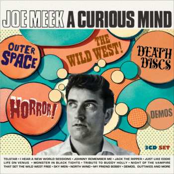 Album Joe Meek:  A Curious Mind (Outer Space, The Wild West!, Death Discs, Horror!, Demos)