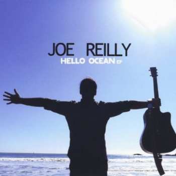 Album Joe Reilly: Hello Ocean Ep