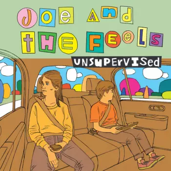Joe & The Feels: Unsupervised