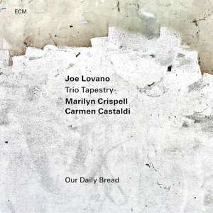 CD Joe / Trio Tapest Lovano: Our Daily Bread