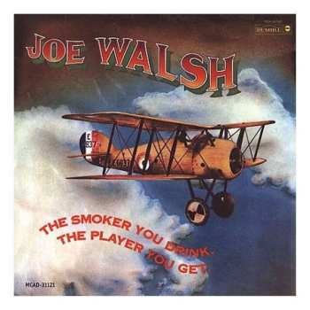 LP Joe Walsh: The Smoker You Drink, The Player You Get LTD