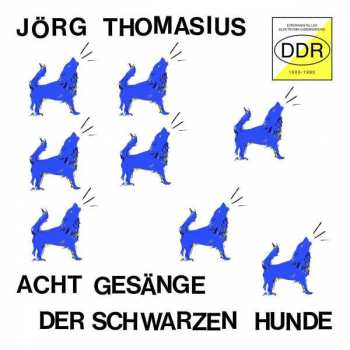 LP Jörg Thomasius: Acht Gesänge Der Schwarzen Hunde