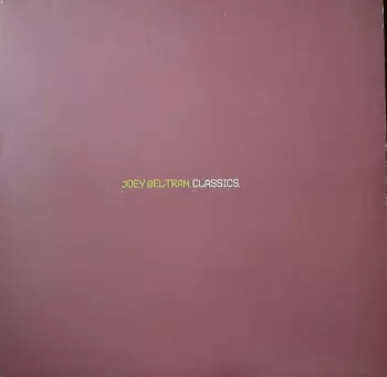 Joey Beltram: Classics